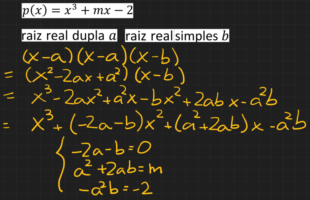 (FUVEST 2022) Suponha que o polinômio 𝑝(𝑥) = 𝑥3 + 𝑚𝑥 − 2, em que 𝑚 é um número real, tenha uma raiz real dupla 𝑎 e uma raiz real simples 𝑏. O valor da soma de 𝑚 com 𝑎 é:
(A) 0
(B) –1
(C) −2
(D) −3
(E) −4
